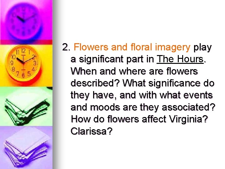 2. Flowers and floral imagery play a significant part in The Hours. When and