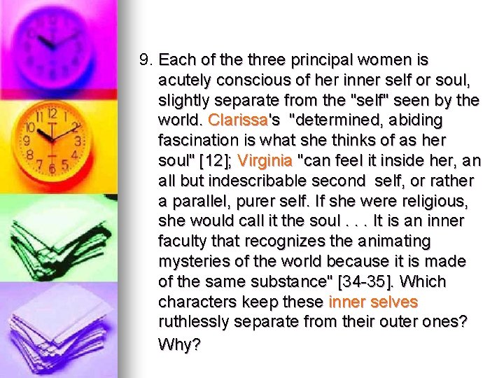 9. Each of the three principal women is acutely conscious of her inner self