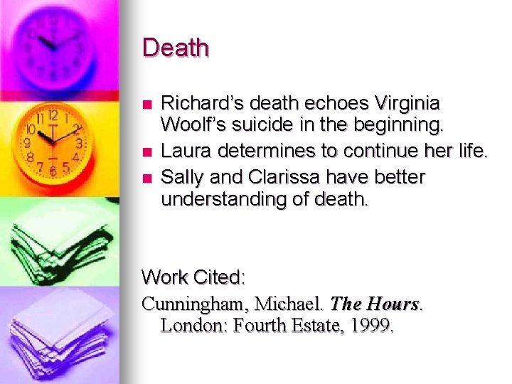 Death n n n Richard’s death echoes Virginia Woolf’s suicide in the beginning. Laura