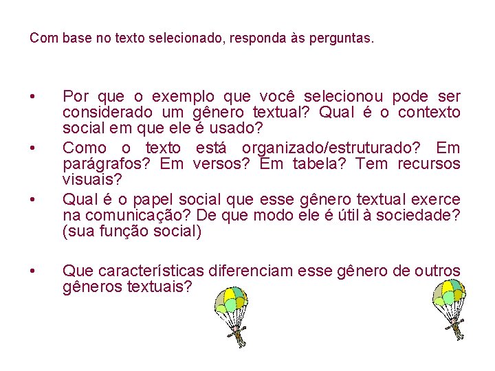 Com base no texto selecionado, responda às perguntas. • • Por que o exemplo