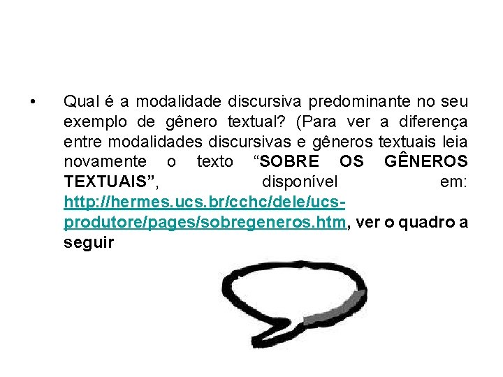  • Qual é a modalidade discursiva predominante no seu exemplo de gênero textual?