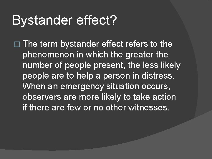 Bystander effect? � The term bystander effect refers to the phenomenon in which the