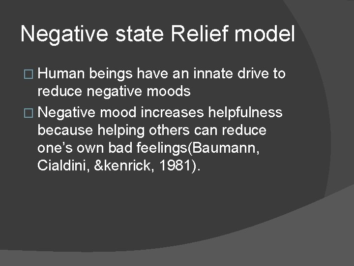 Negative state Relief model � Human beings have an innate drive to reduce negative