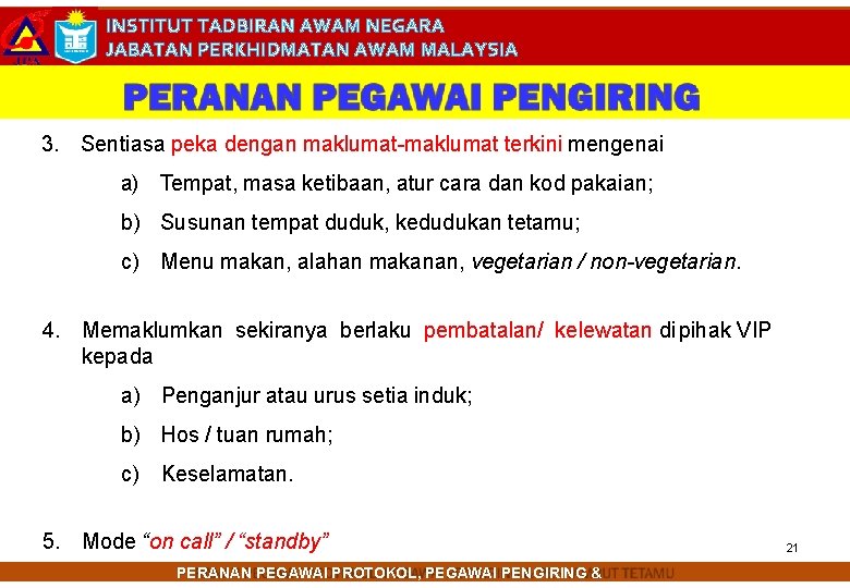 INSTITUT TADBIRAN AWAM NEGARA JABATAN PERKHIDMATAN AWAM MALAYSIA 3. Sentiasa peka dengan maklumat-maklumat terkini