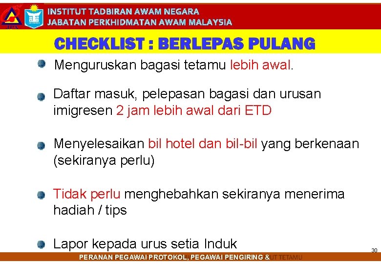 INSTITUT TADBIRAN AWAM NEGARA JABATAN PERKHIDMATAN AWAM MALAYSIA Menguruskan bagasi tetamu lebih awal. Daftar
