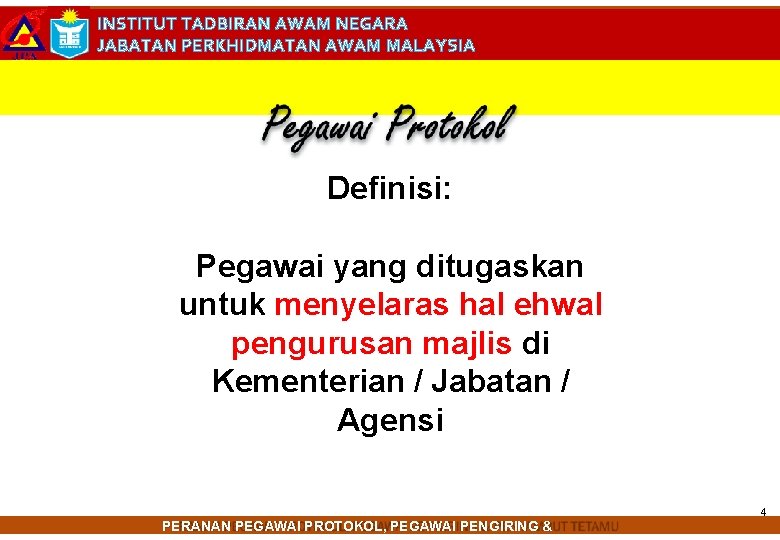 INSTITUT TADBIRAN AWAM NEGARA JABATAN PERKHIDMATAN AWAM MALAYSIA Definisi: Pegawai yang ditugaskan untuk menyelaras