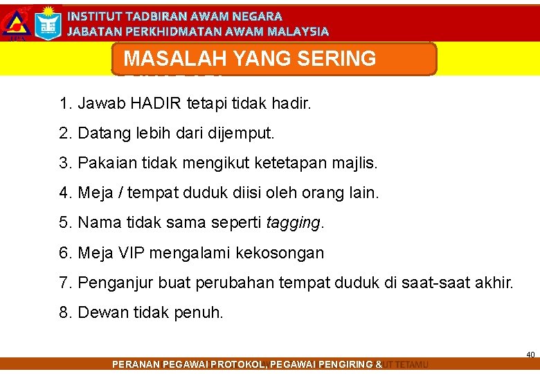 INSTITUT TADBIRAN AWAM NEGARA JABATAN PERKHIDMATAN AWAM MALAYSIA MASALAH YANG SERING DIHADAPI 1. Jawab