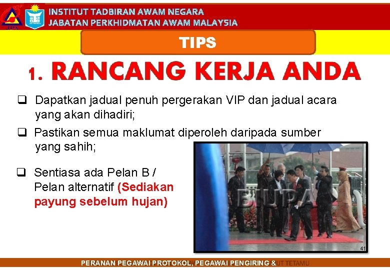 INSTITUT TADBIRAN AWAM NEGARA JABATAN PERKHIDMATAN AWAM MALAYSIA TIPS Dapatkan jadual penuh pergerakan VIP