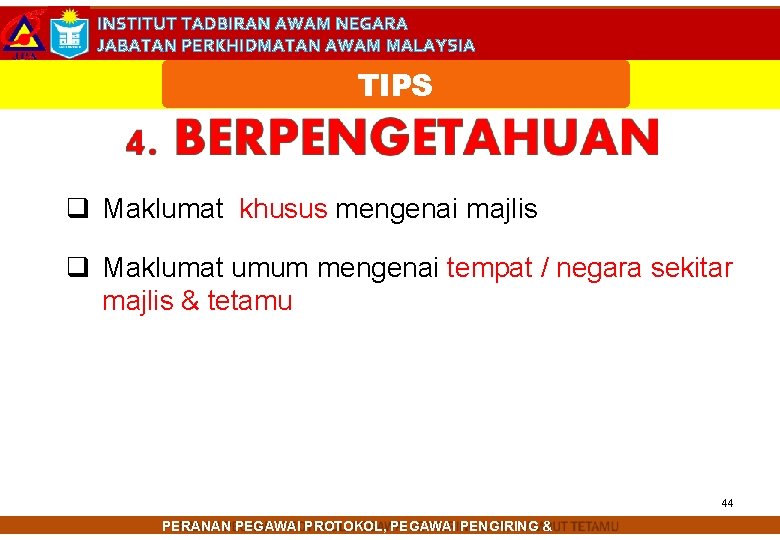 INSTITUT TADBIRAN AWAM NEGARA JABATAN PERKHIDMATAN AWAM MALAYSIA TIPS Maklumat khusus mengenai majlis Maklumat