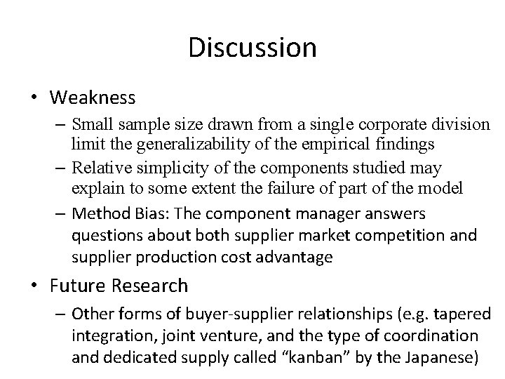 Discussion • Weakness – Small sample size drawn from a single corporate division limit