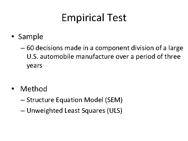Empirical Test • Sample – 60 decisions made in a component division of a