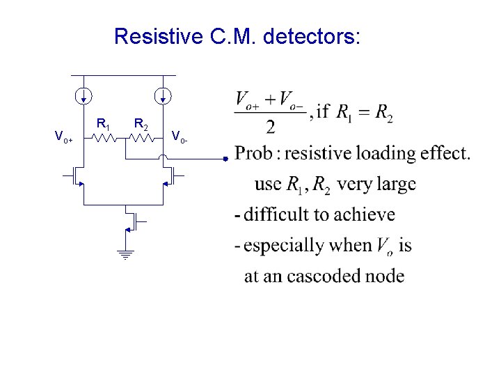 Resistive C. M. detectors: Vo+ R 1 R 2 Vo- 