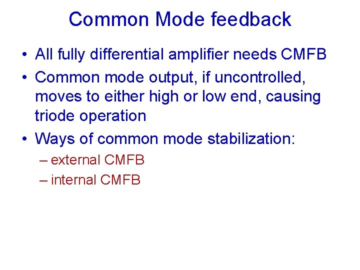Common Mode feedback • All fully differential amplifier needs CMFB • Common mode output,
