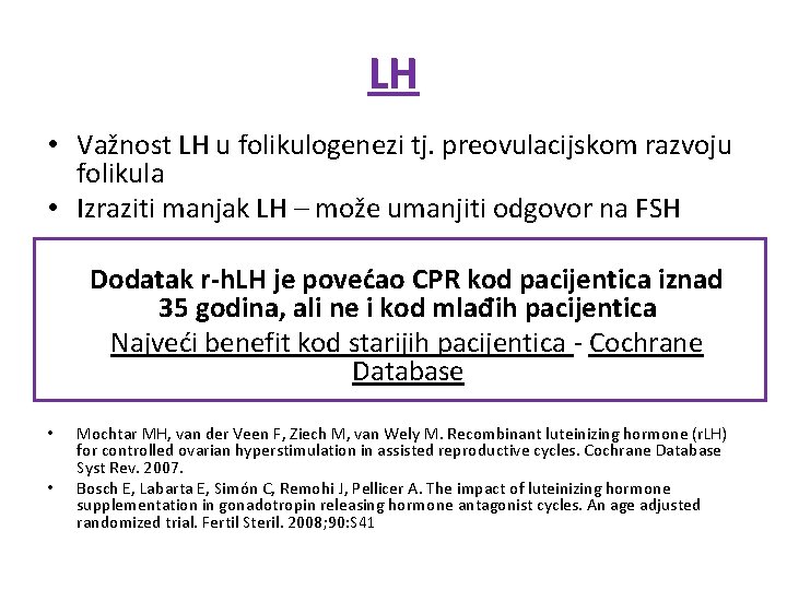 LH • Važnost LH u folikulogenezi tj. preovulacijskom razvoju folikula • Izraziti manjak LH