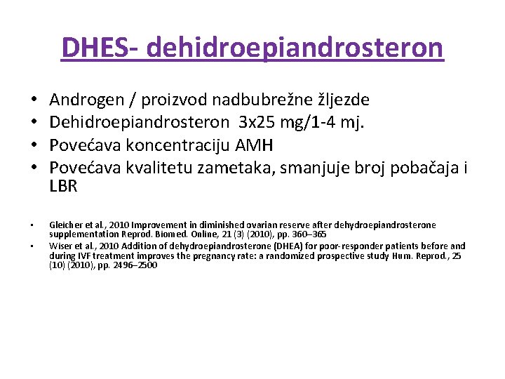 DHES- dehidroepiandrosteron • • Androgen / proizvod nadbubrežne žljezde Dehidroepiandrosteron 3 x 25 mg/1