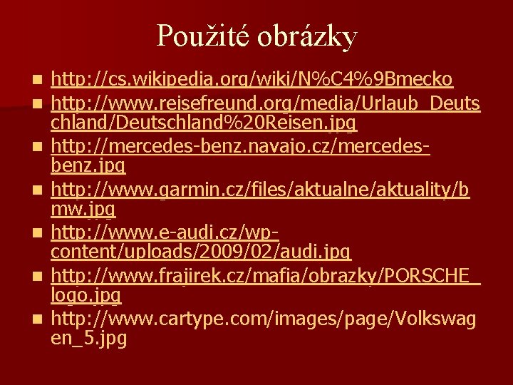 Použité obrázky n n n n http: //cs. wikipedia. org/wiki/N%C 4%9 Bmecko http: //www.