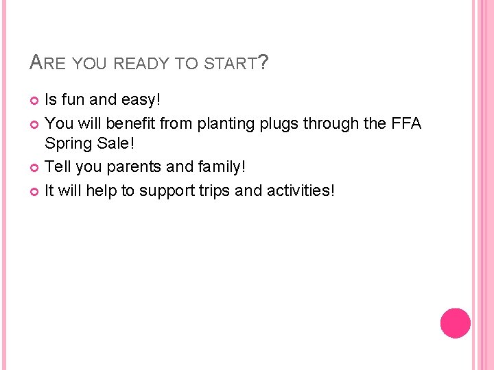 ARE YOU READY TO START? Is fun and easy! You will benefit from planting
