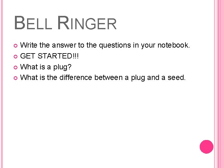 BELL RINGER Write the answer to the questions in your notebook. GET STARTED!!! What