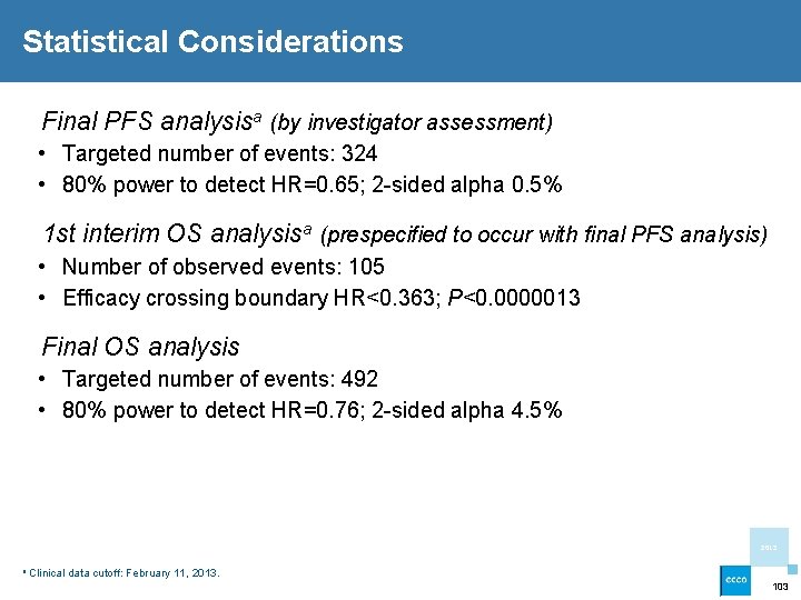 Statistical Considerations Final PFS analysisa (by investigator assessment) • Targeted number of events: 324