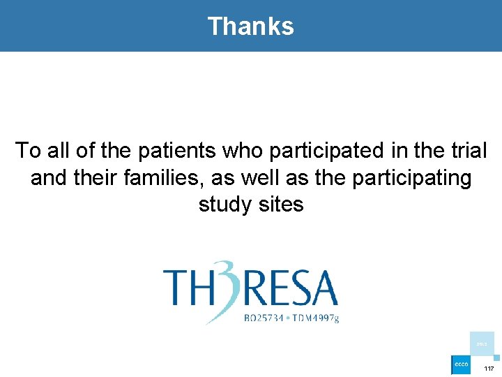 Thanks To all of the patients who participated in the trial and their families,