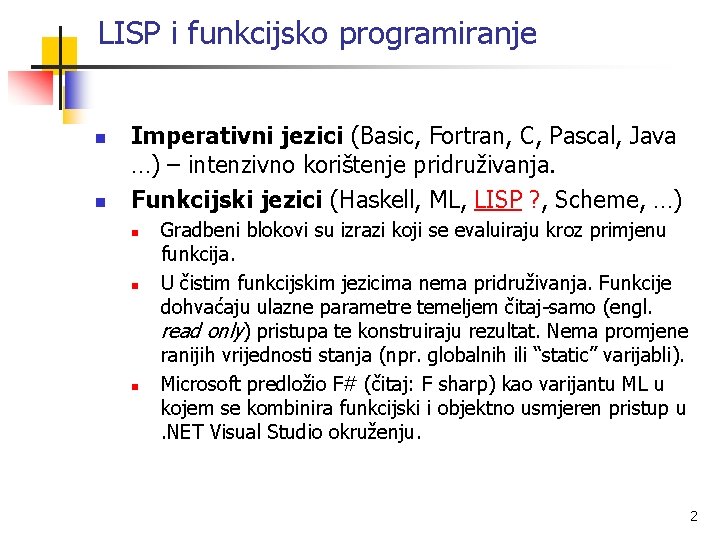 LISP i funkcijsko programiranje n n Imperativni jezici (Basic, Fortran, C, Pascal, Java …)