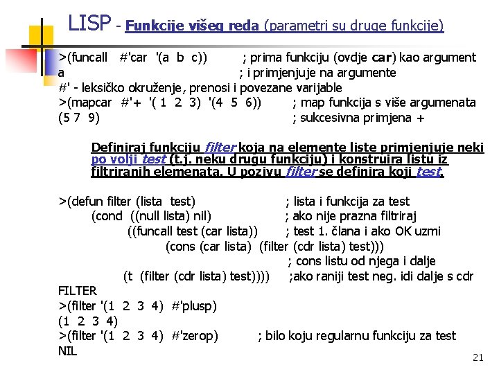 LISP - Funkcije višeg reda (parametri su druge funkcije) >(funcall #'car '(a b c))