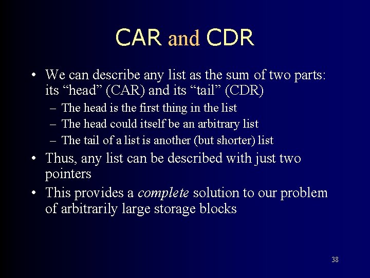 CAR and CDR • We can describe any list as the sum of two