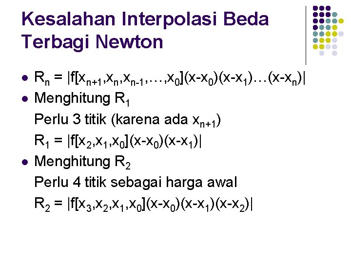 Kesalahan Interpolasi Beda Terbagi Newton l l l Rn = |f[xn+1, xn-1, …, x