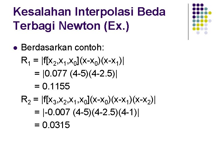 Kesalahan Interpolasi Beda Terbagi Newton (Ex. ) l Berdasarkan contoh: R 1 = |f[x