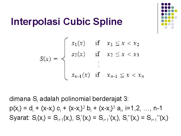 Interpolasi Cubic Spline dimana Si adalah polinomial berderajat 3: p(xi) = di + (x-xi)
