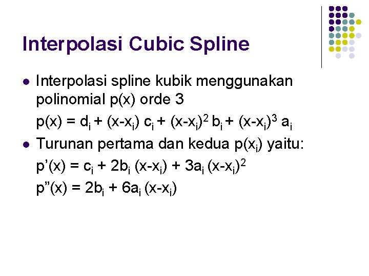 Interpolasi Cubic Spline l l Interpolasi spline kubik menggunakan polinomial p(x) orde 3 p(x)