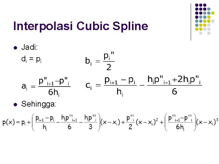 Interpolasi Cubic Spline l Jadi: di = p i l Sehingga: 