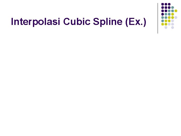 Interpolasi Cubic Spline (Ex. ) 