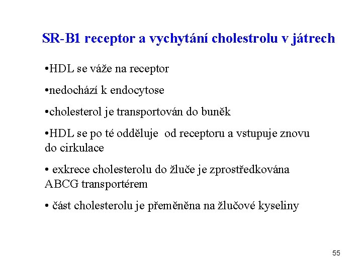 SR-B 1 receptor a vychytání cholestrolu v játrech • HDL se váže na receptor