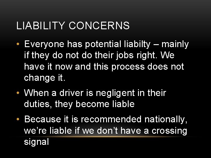 LIABILITY CONCERNS • Everyone has potential liabilty – mainly if they do not do