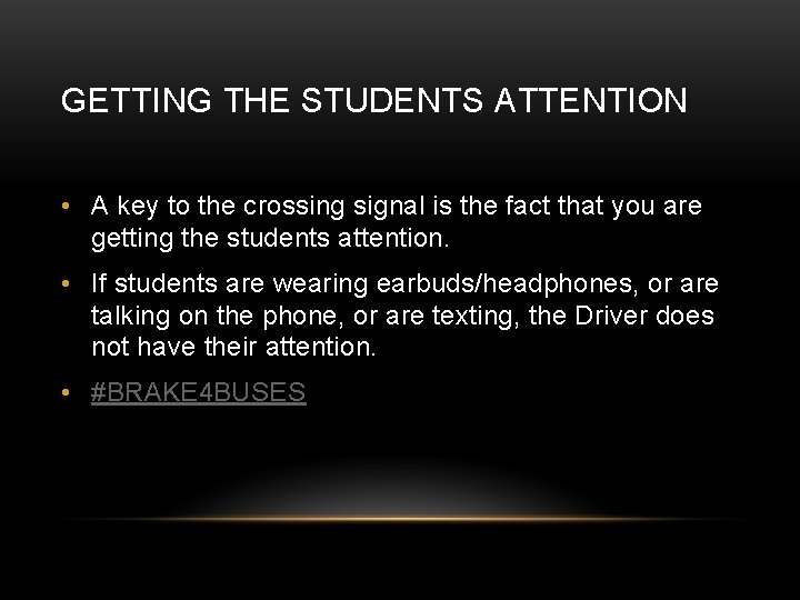 GETTING THE STUDENTS ATTENTION • A key to the crossing signal is the fact