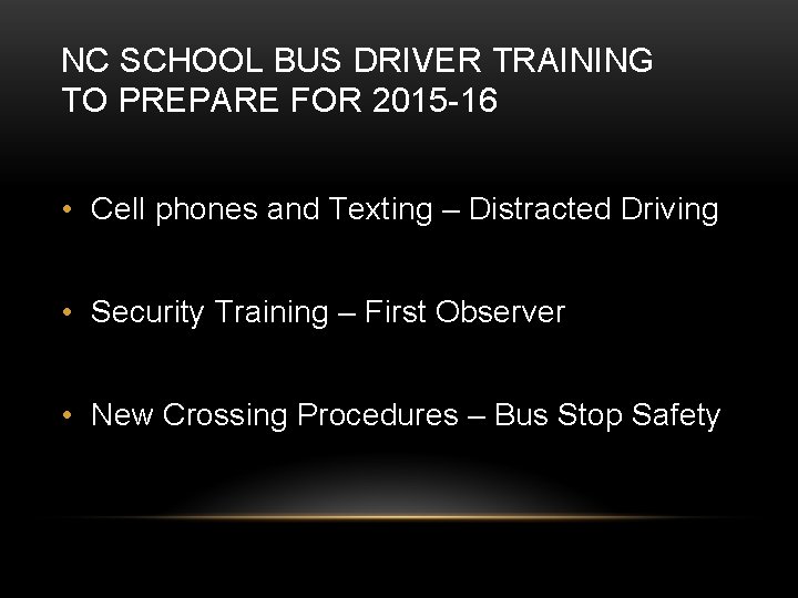 NC SCHOOL BUS DRIVER TRAINING TO PREPARE FOR 2015 -16 • Cell phones and