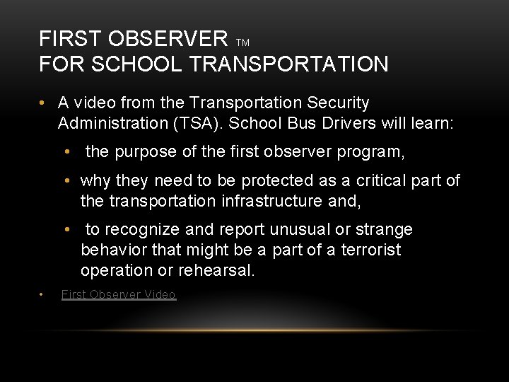 FIRST OBSERVER TM FOR SCHOOL TRANSPORTATION • A video from the Transportation Security Administration