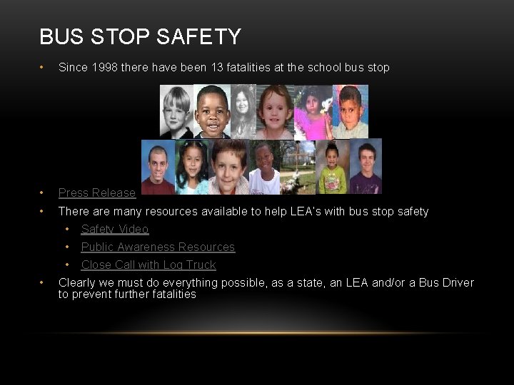 BUS STOP SAFETY • Since 1998 there have been 13 fatalities at the school
