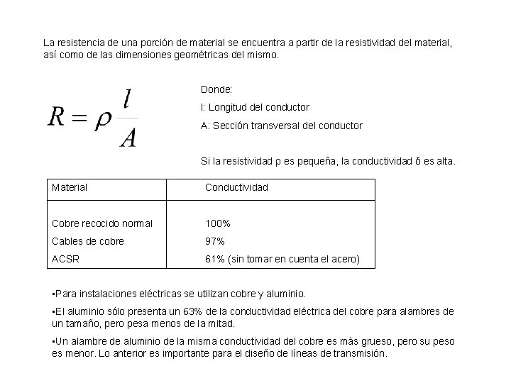 La resistencia de una porción de material se encuentra a partir de la resistividad