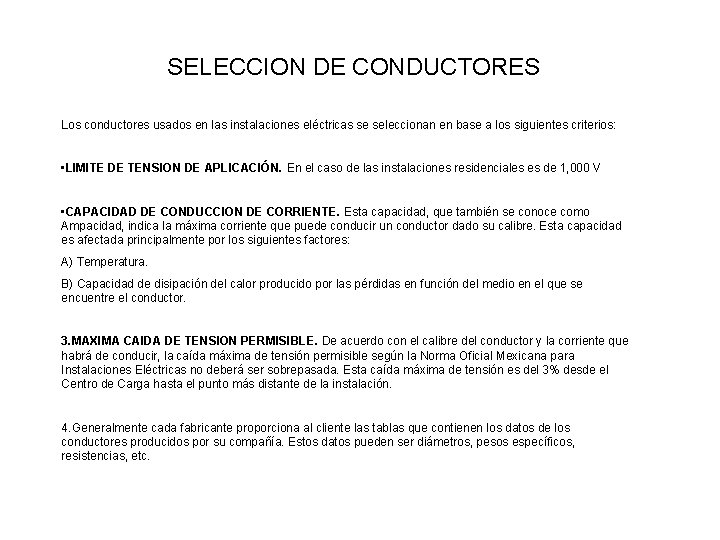 SELECCION DE CONDUCTORES Los conductores usados en las instalaciones eléctricas se seleccionan en base