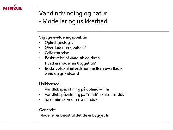 Vandindvinding og natur - Modeller og usikkerhed Vigtige evalueringspunkter: • Opløst geologi ? •