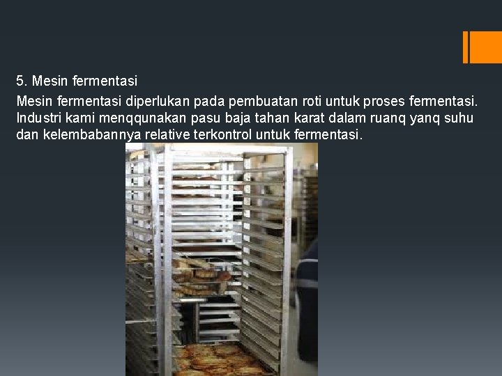 5. Mesin fermentasi diperlukan pada pembuatan roti untuk proses fermentasi. Industri kami menqqunakan pasu