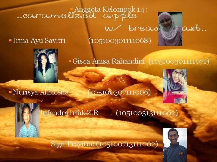 § Anggota Kelompok 14 : § Irma Ayu Savitri (105100301111068) § Gisca Anisa Rahandini