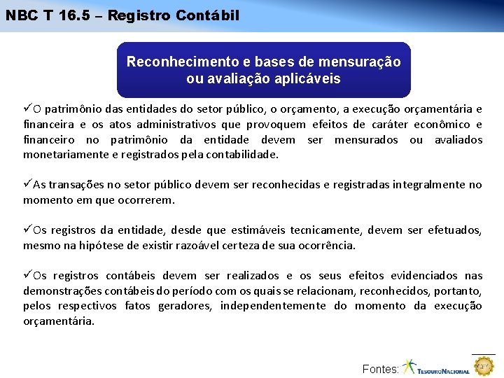 NBC T 16. 5 – Registro Contábil Reconhecimento e bases de mensuração ou avaliação