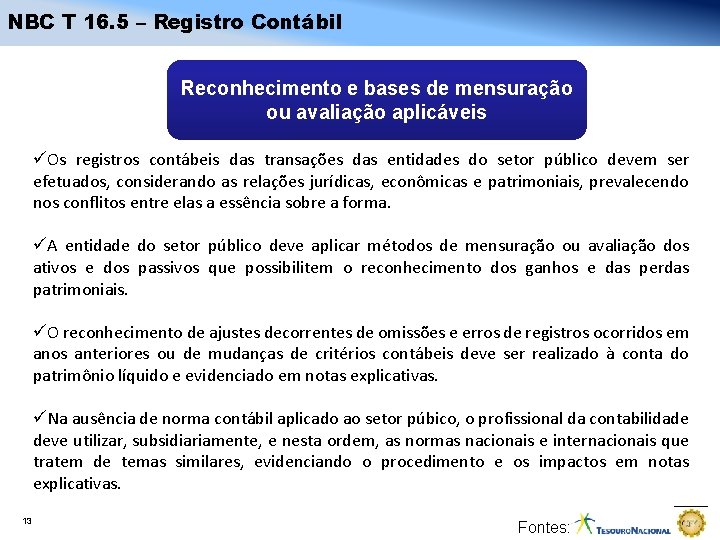 NBC T 16. 5 – Registro Contábil Reconhecimento e bases de mensuração ou avaliação