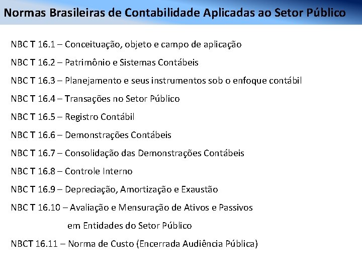 Normas Brasileiras de Contabilidade Aplicadas ao Setor Público NBC T 16. 1 – Conceituação,