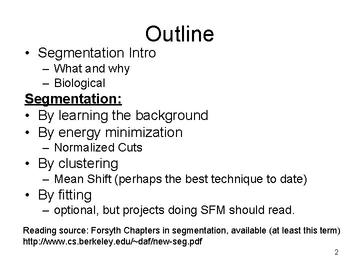 Outline • Segmentation Intro – What and why – Biological Segmentation: • By learning