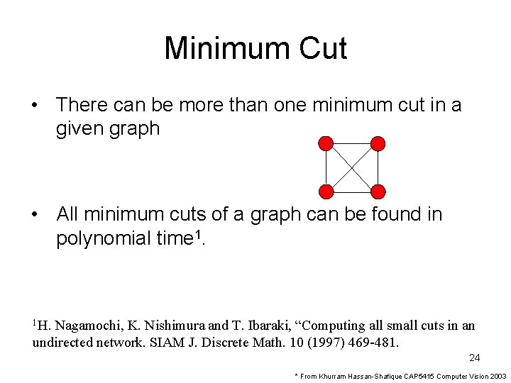 Minimum Cut • There can be more than one minimum cut in a given