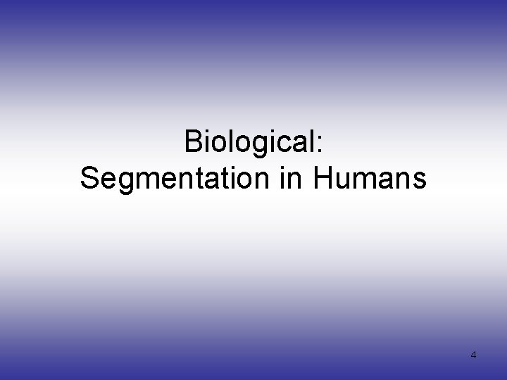 Biological: Segmentation in Humans 4 